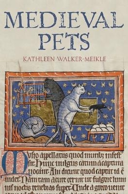 Medieval Pets - Kathleen Walker-Meikle