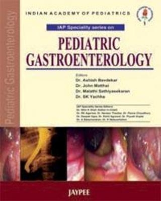 IAP Speciality Series in Pediatric Gastroenterology - Ashish Bavdekar, John Matthai, Malathi Sathiyasekaran, Surender Kumar Yachha