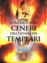 La ricerca sulle Ceneri dell'ultimo dei Templari - Autori Vari