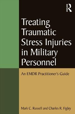 Treating Traumatic Stress Injuries in Military Personnel - Mark C. Russell, Charles R. Figley