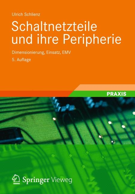 Schaltnetzteile und ihre Peripherie - Ulrich Schlienz