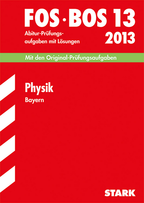 Abschluss-Prüfungen Fach-/Berufsoberschule Bayern / Physik FOS/BOS 13 / 2013 - Harald Marterer