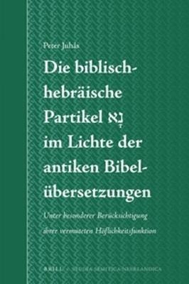 Die biblisch-hebräische Partikel נָא im Lichte der antiken Bibelübersetzungen - Peter Juhás