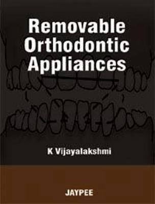 Removable Orthodontic Appliances - K Vijayalakshmi