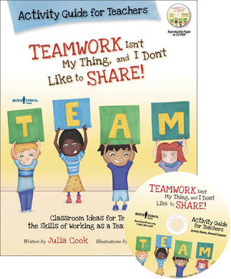 Teamwork isn't My Thing, and I Don't Like to Share! Activity Guide for Teachers - Julia Cook