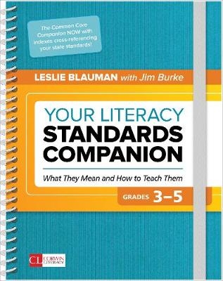 Your Literacy Standards Companion, Grades 3-5 - Leslie A. Blauman, Jim Burke