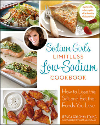 Sodium Girl's Limitless Low-sodium Cookbook - Jessica Goldman Foung