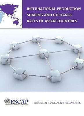 International production sharing and exchange rates of Asian countries - Witada Anukoonwattaka,  United Nations: Economic and Social Commission for Asia and the Pacific