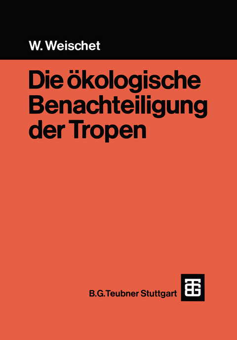 Die ökologische Benachteiligung der Tropen - Wolfgang Weischet