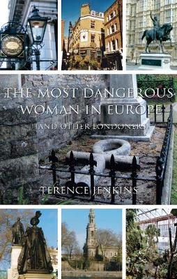 The Most Dangerous Woman in Europe - Terence Jenkins