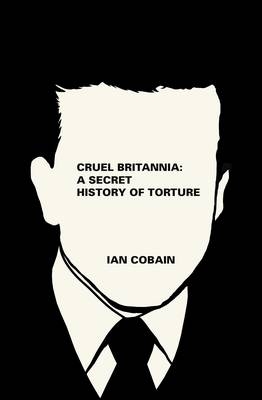 Cruel Britannia - Ian Cobain