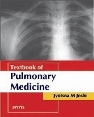 Textbook of Pulmonary Medicine - Jyotsna M Joshi