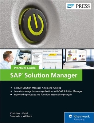 SAP Solution Manager—Practical Guide - Steve Christian, Michael Pytel, Jereme Swoboda, Nathan Williams