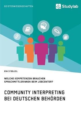 Community Interpreting bei deutschen Behörden - Eva Stoelzel