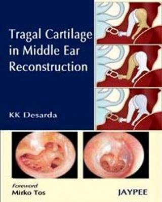 Tragal Cartilage in Middle Ear Reconstruction - KK Desarda