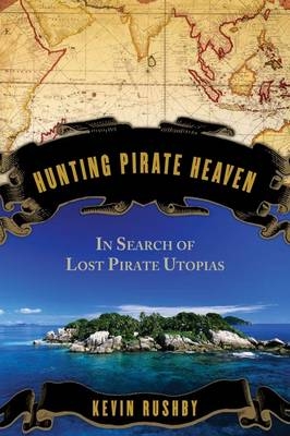 Hunting Pirate Heaven - Kevin Rushby