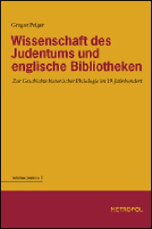 Wissenschaft des Judentums und englische Bibliotheken - Gregor Pelger