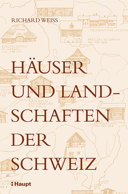 Häuser und Landschaften der Schweiz - Richard Weiss