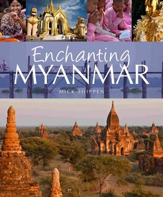 Enchanting Myanmar - Mick Shippen