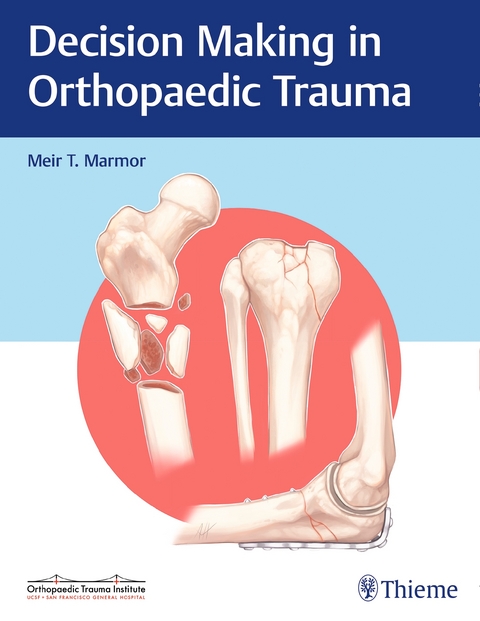 Decision Making in Orthopaedic Trauma - Meir Marmor