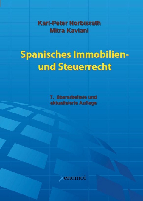 Spanisches Immobilien- und Steuerrecht - Mithra Kaviani, Karl Norbisrath