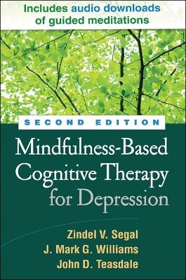 Mindfulness-Based Cognitive Therapy for Depression, Second Edition - Zindel Segal, Mark Williams, John Teasdale