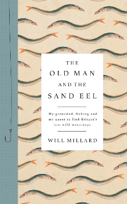 The Old Man and the Sand Eel - Will Millard