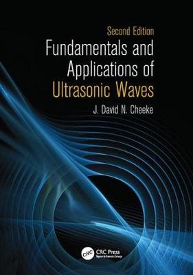 Fundamentals and Applications of Ultrasonic Waves - J. David N. Cheeke
