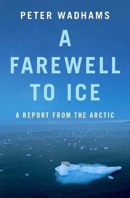 A Farewell to Ice - Peter Wadhams