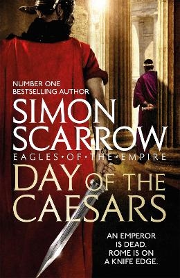 Day of the Caesars (Eagles of the Empire 16) - Simon Scarrow