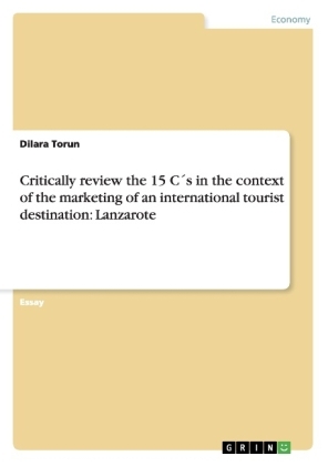 Critically review the 15 C´s in the context of the marketing of an international tourist destination: Lanzarote - Dilara Torun