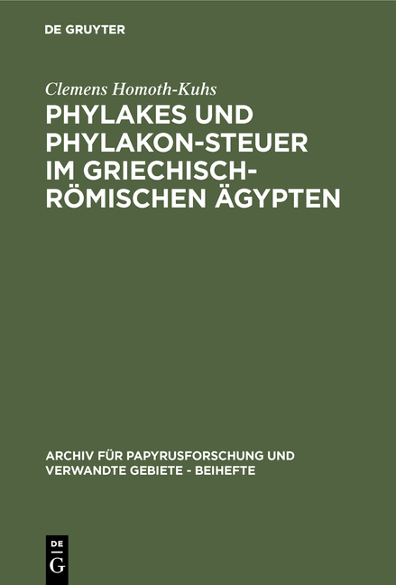 Phylakes und Phylakon-Steuer im griechisch-römischen Ägypten - Clemens Homoth-Kuhs