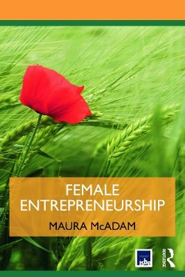 Female Entrepreneurship - Maura McAdam