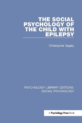 The Social Psychology of the Child with Epilepsy - Christopher Bagley