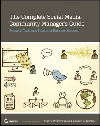 The Complete Social Media Community Manager′s Guid e – Essential Tools and Tactics for Business Success - M Weintraub
