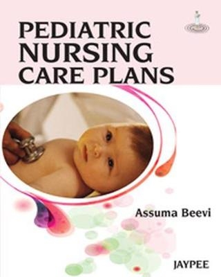 Pediatric Nursing Care Plans - Assuma TM Beevi