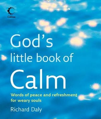 God’s Little Book of Calm - Richard A. Daly