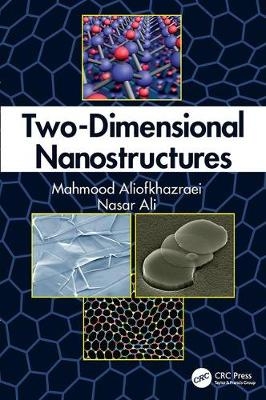 Two-Dimensional Nanostructures - Mahmood Aliofkhazraei, Nasar Ali