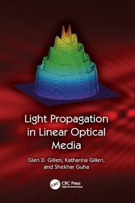 Light Propagation in Linear Optical Media - Glen D. Gillen, Katharina Gillen, Shekhar Guha