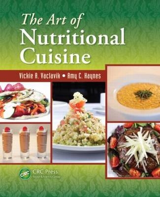 The Art of Nutritional Cuisine - Vickie A. Vaclavik, Amy Haynes