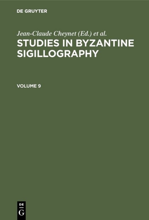 Studies in Byzantine Sigillography / Studies in Byzantine Sigillography. Volume 9 - 