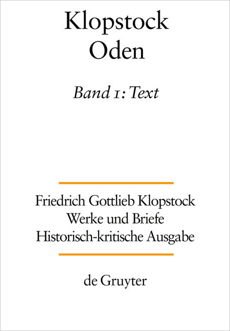 Friedrich Gottlieb Klopstock: Werke und Briefe. Abteilung Werke I: Oden / Text - Friedrich Gottlieb Klopstock