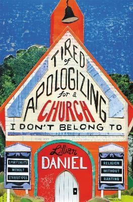 Tired Of Apologizing For A Church I Don't Belong To - Lillian Daniel