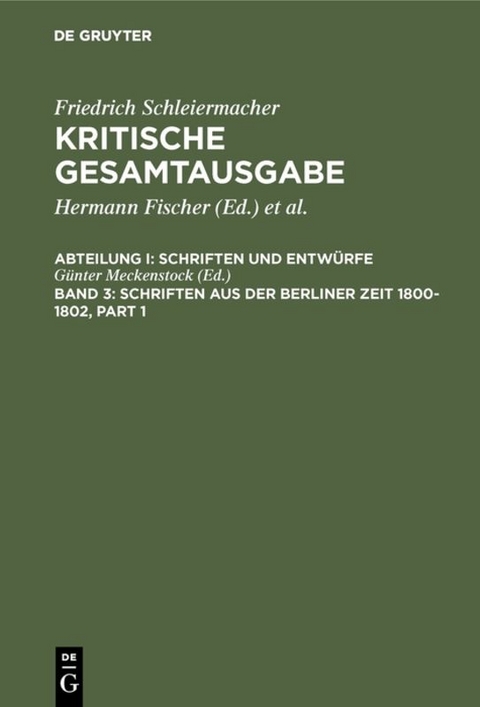 Friedrich Schleiermacher: Kritische Gesamtausgabe. Schriften und Entwürfe / Schriften aus der Berliner Zeit 1800-1802 - 