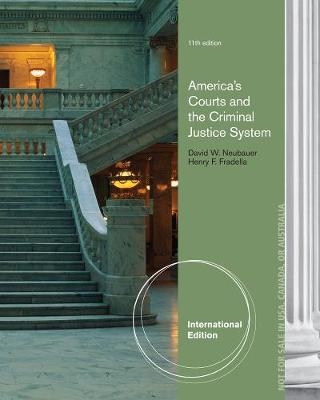 America's Courts and the Criminal Justice System, International Edition - David Neubauer, Henry Fradella