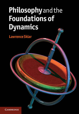 Philosophy and the Foundations of Dynamics - Lawrence Sklar