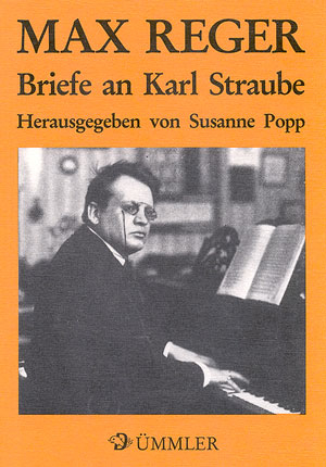 Max Reger. Briefe an Karl Straube - 