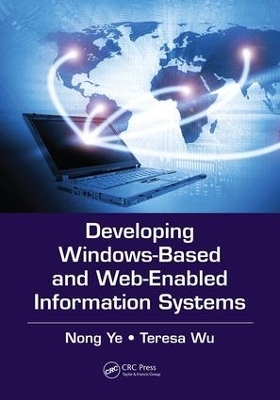 Developing Windows-Based and Web-Enabled Information Systems - Nong Ye, Teresa Wu