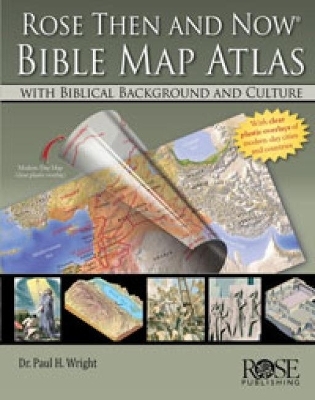 Rose 'Then and Now' Bible Map Atlas - Dr Paul H. Wright