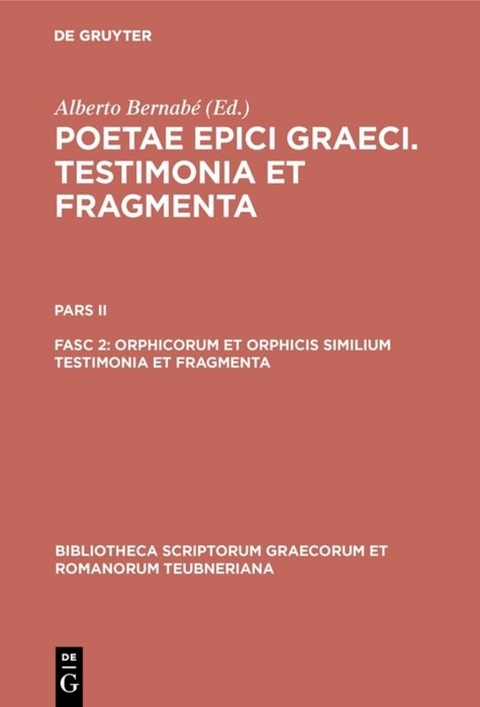 Poetae epici Graeci. Testimonia et fragmenta. / Orphicorum et Orphicis similium testimonia et fragmenta - 